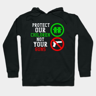 Protect our Children not your Guns Hoodie